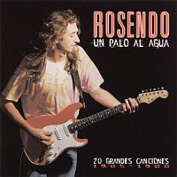 Rosendo – Un Palo Al Agua (20 Grandes Canciones)