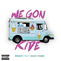 Dreezy, Gucci Mane – We Gon Ride