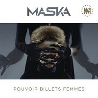 Maska – Pouvoir, billets, femmes