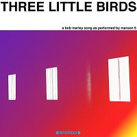 Maroon 5 – Three Little Birds