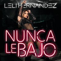 Leli Hernandez – Nunca Le Bajo