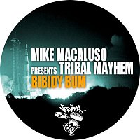 Mike Macaluso, Tribal Mayhem – Bibidy Bum