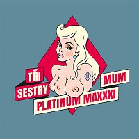 Tři sestry – Platinum MaXXXimum MP3
