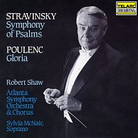 Robert Shaw, Sylvia McNair, Atlanta Symphony Orchestra – Stravinsky: Symphony of Psalms - Poulenc: Gloria, FP 177
