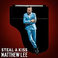 Matthew Lee – Steal A Kiss