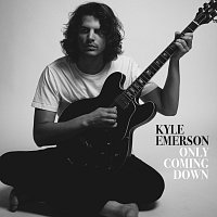 Kyle Emerson – Only Coming Down