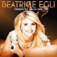 Beatrice Egli – Verruckt nach Dir