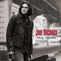 Joe Nichols – Real Things