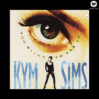 Kym Sims – Too Blind To See It