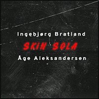 Age Aleksandersen, Ingebjorg Bratland – Skin sola