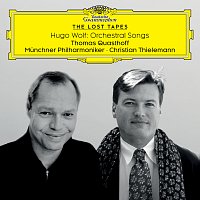 Thomas Quasthoff, Munchner Philharmoniker, Christian Thielemann – The Lost Tapes - Hugo Wolf: Orchestral Songs