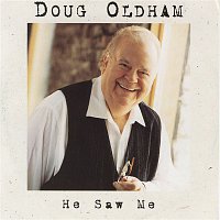 Doug Oldham – He Saw Me