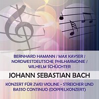 Přední strana obalu CD Bernhard Hamann / Max Kayser / Nordwestdeutsche Philharmonie / Wilhelm Schuchter play: Johann Sebastian Bach: Konzert fur zwei Violine - Streicher und Basso continuo (Doppelkonzert)