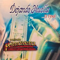 Conjunto Primavera – Dejando Huella... El Final