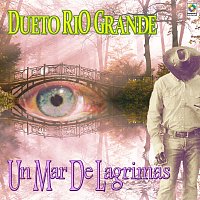 Dueto Río Grande – Un Mar De Lágrimas