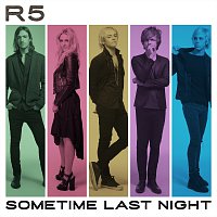R5 – Sometime Last Night