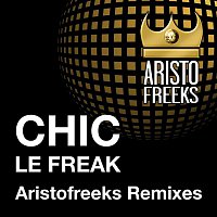 CHIC – Chic & Aristofreeks Le Freak Remixes