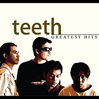 Teeth – Greatest Hits