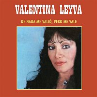 Valentina Leyva – De Nada Me Valio Pero Me Vale