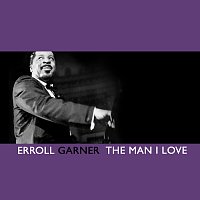 Erroll Garner – The Man I Love