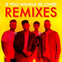 If You Wanna Be Loved [Remixes]