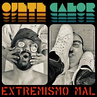 Ojete Calor – Extremismo Mal