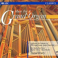 David Drury – Music For A Grand Organ [Recorded on the William Hill & Son Grand Organ, Sydney Town Hall]