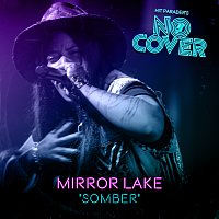 No Cover, Mirror Lake – Somber [Live / From Episode 4]
