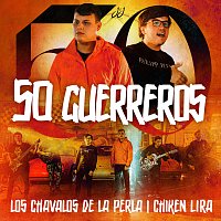Los Chavalos De La Perla, Chiken Lira – 50 Guerreros [En Vivo]