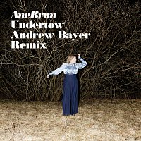 Ane Brun – Undertow [Andrew Bayer Remix]