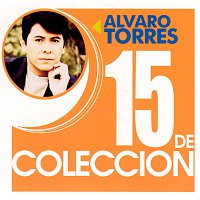 Alvaro Torres – 15 De Coleccion