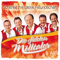 Die Fidelen Molltaler – Schenke mir deine Freundschaft