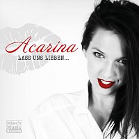 Acarina – Lass uns lieben