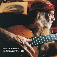 Willie Nelson – It Always Will Be