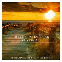 Chris Snelling, Nils Hahn, Chris Mercer, Robyn Goodall, James Shanon – Chilled Contemporary Classical: 14 Relaxing and Calm Classical Pieces