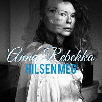 Anna Rebekka – Hilsen meg