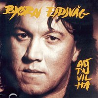 Bjorn Eidsvag – Alt Du Vil ha