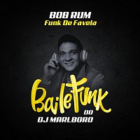 DJ Marlboro, Bob Rum – Funk De Favela