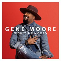 Gene Moore – Won’t Be Moved