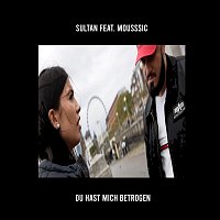 Sultan, Mousssic – Du hast mich betrogen (feat. Mousssic)