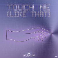 CRASKIN – Touch Me (Like That)