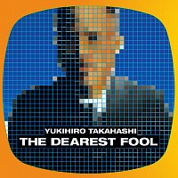 Yukihiro Takahashi – The Dearest Fool