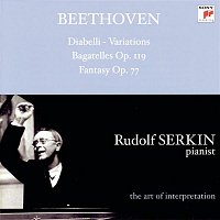 Beethoven: Diabelli Variations; Bagatelles, Op. 119; Fantasy, Op. 77 [Rudolf Serkin - The Art of Interpretation]