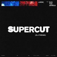 Lorde, Run The Jewels – Supercut [El-P Remix]