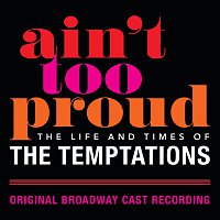 Original Broadway Cast Of Aint Too Proud – Ain't Too Proud: The Life And Times Of The Temptations [Original Broadway Cast Recording]