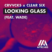 Crvvcks x Clear Six – Looking Glass (feat. Wade)