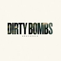 Grayscale – Dirty Bombs