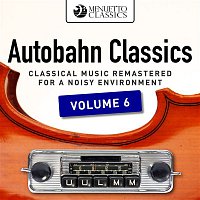 Various  Artists – Autobahn Classics, Vol. 6 (Classical Music Remastered for a Noisy Environment)