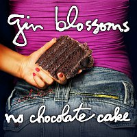 Gin Blossoms – No Chocolate Cake
