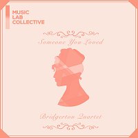 Music Lab Collective – Someone You Loved (arr. string quartet) [Inspired by ‘Bridgerton’]